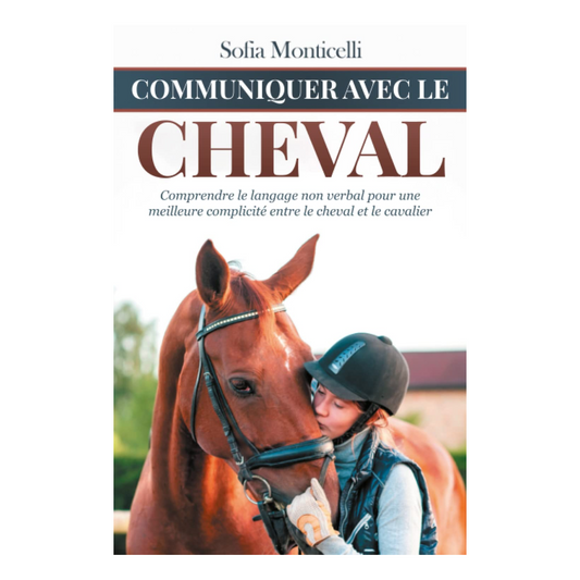 Communiquer avec le cheval - Manuel d'éthologie équine