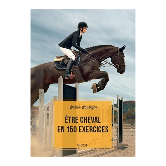 Être cheval en 150 exercices
